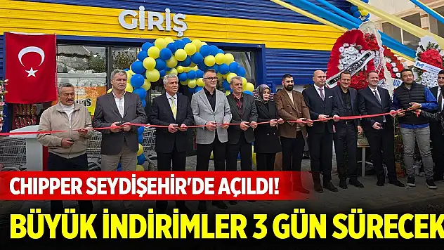 Chipper Seydişehir'de açıldı! Büyük indirimler 3 gün sürecek