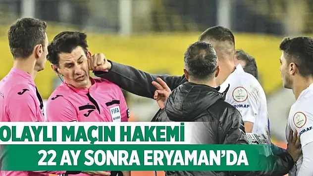 Konyaspor maçının hakemi 22 ay sonra Eryaman'a gidiyor