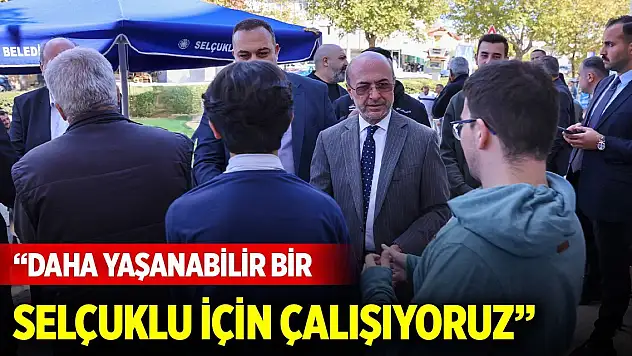 Başkan Pekyatırmacı: Daha yaşanabilir bir Selçuklu için çalışıyoruz