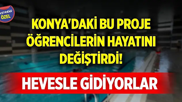 Konya'daki bu proje öğrencilerin hayatını değiştirdi! Hevesle gidiyorlar