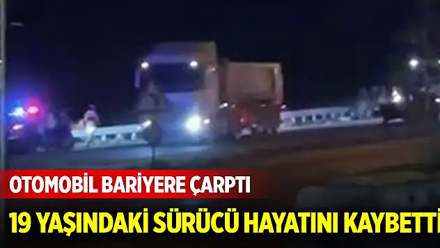 Otomobil bariyere çarptı: 19 yaşındaki sürücü hayatını kaybetti
