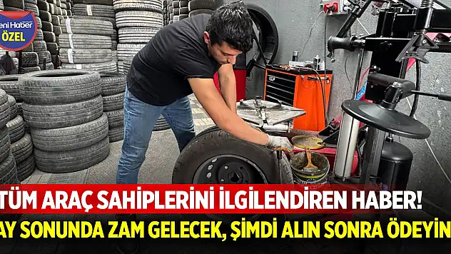 Tüm araç sahiplerini ilgilendiren haber! Ay sonunda zam gelecek, şimdi alın sonra ödeyin
