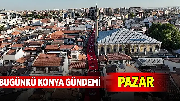 Bugünkü Konya gündemi (26 Ekim 2025)