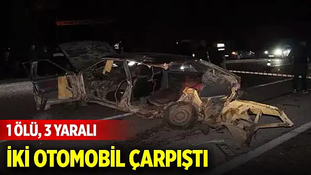 Feci kaza! İki otomobil çarpıştı: 1 ölü, 3 yaralı