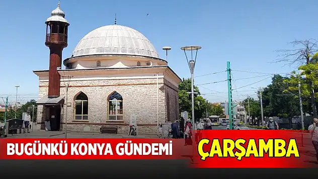 Bugünkü Konya gündemi (29 Ekim 2025)