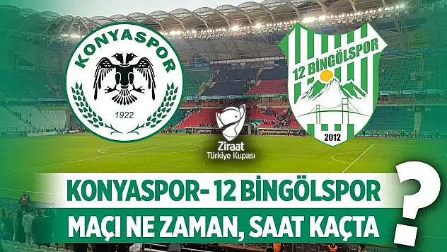 Konyaspor - Bingölspor karşılaşması  nerde, ne zaman, saat kaçta?