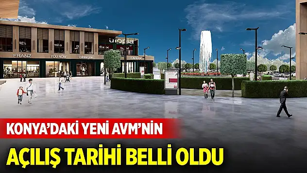 Konya'nın yeni AVM'si için açılış tarihi belli oldu