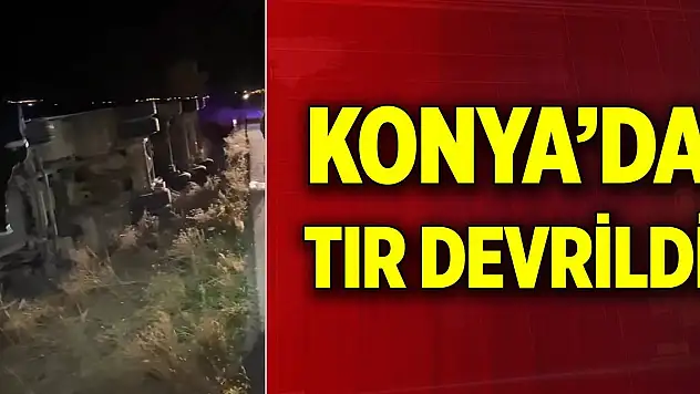 Konya'da mobilya yüklü tır devrildi