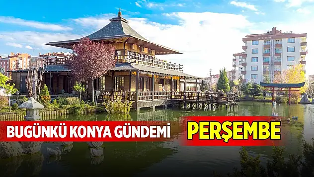 Bugünkü Konya gündemi (30 Ekim 2025)