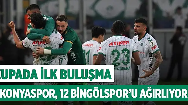 Kupada ilk buluşma: Konyaspor, 12 Bingölspor'u ağırlıyor