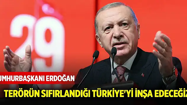 Cumhurbaşkanı Erdoğan: Terörün sıfırlandığı Türkiye'yi inşa edeceğiz