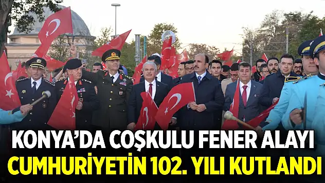 Konya'da coşkulu fener alayı: Cumhuriyetin 102. yılı kutlandı