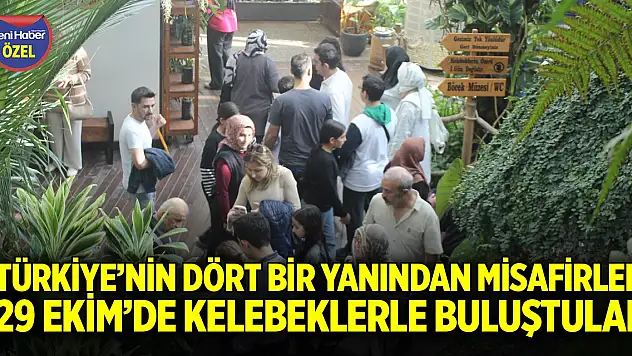 29 Ekim'de Türkiye'nin dört bir yanından misafirler kelebeklerle buluştu