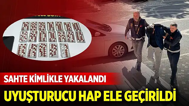 Konya'da sahte kimlikle yakalanan şahıstan uyuşturucu hap çıktı