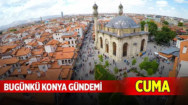 Bugünkü Konya gündemi (31 Ekim 2025)