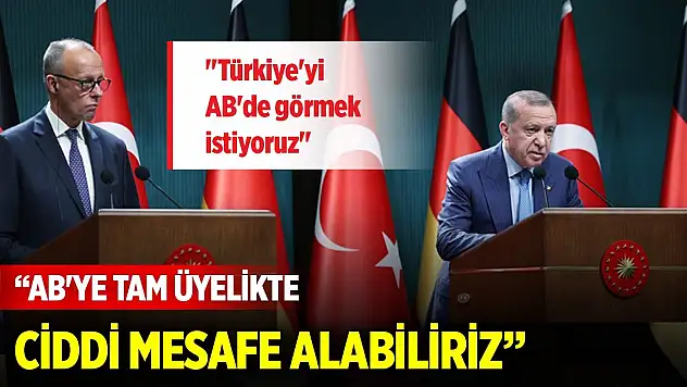 Cumhurbaşkanı Erdoğan: AB'ye tam üyelikte çok kısa sürede ciddi mesafe alabiliriz