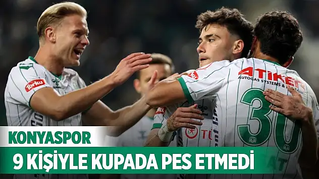 Konyaspor, 9 kişiyle kupada pes etmedi