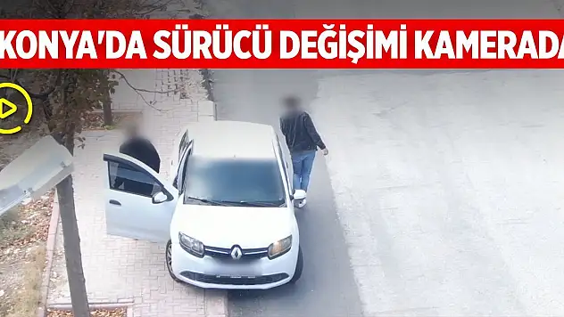 Konya'da sürücü değişimi kamerada