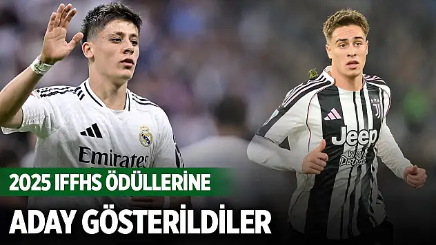 Arda Güler ve Kenan Yıldız, 2025 IFFHS ödüllerine aday gösterildi