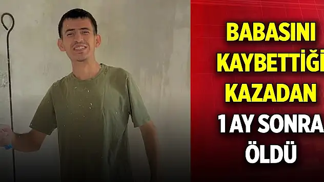 Babasını kaybettiği kazadan 1 ay sonra ölen oğula veda