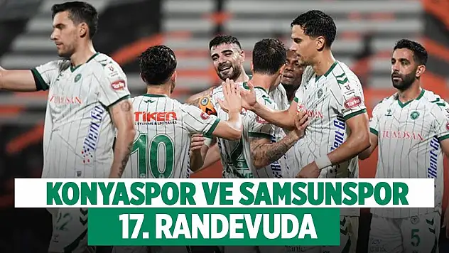 Konyaspor ile Samsunspor 17. randevuda