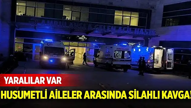 Husumetli aileler arasında silahlı kavga! Yaralılar var