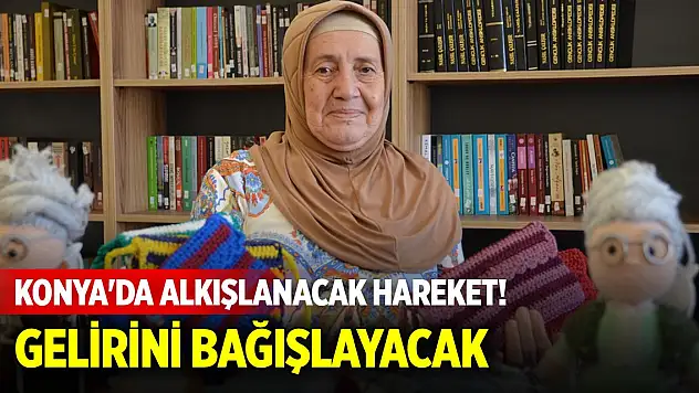 Konya'da Hatice Teyze'den alkışlanacak hareket! Gelirini kaldığı huzurevine bağışlayacak