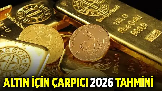 Altın için çarpıcı 2026 tahmini