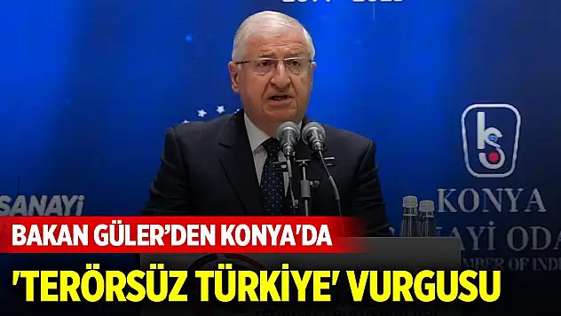 Bakan Güler'den Konya'da 'Terörsüz Türkiye' vurgusu