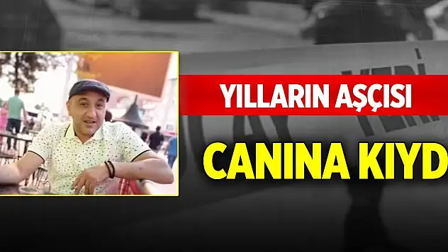 Fabrikada uzun yıllardır aşçılık yapıyordu! Canına kıydı