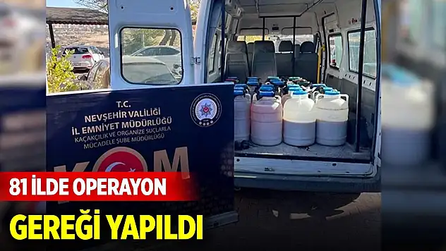 81 ilde alkollü içki kaçakçılığı ve sahteciliğine yönelik operayon