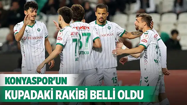Konyaspor'un kupadaki rakibi belli oldu