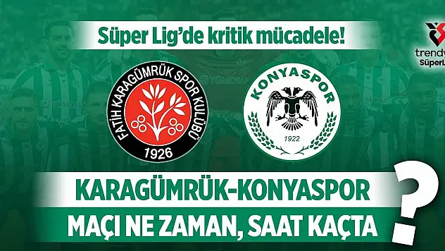 Karagümrük – Konyaspor maçı ne zaman, saat kaçta?