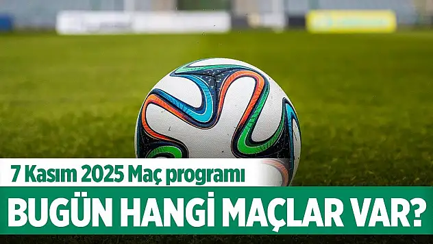 7 Kasım 2025 Maç programı: Bugün hangi maçlar var?