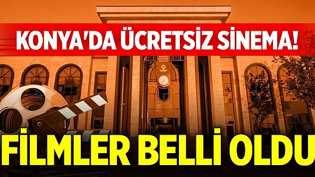 Konya'da ücretsiz sinema! Filmler belli oldu