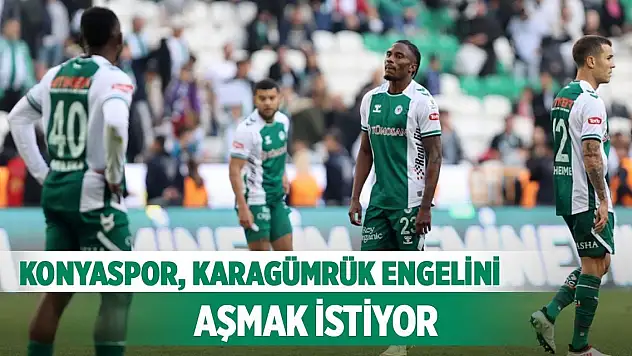Konyaspor, Karagümrük engelini aşmak istiyor