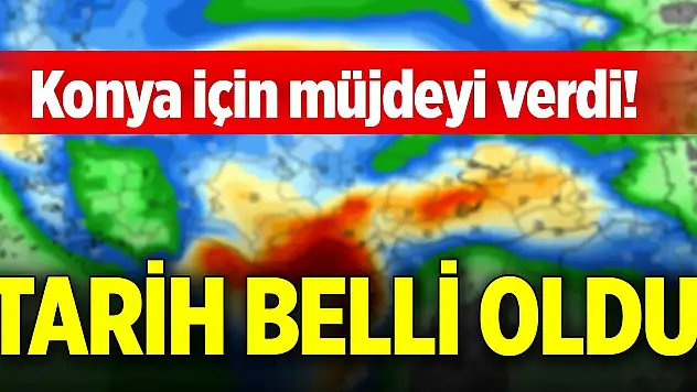 Konya için müjdeyi verdi! Tarih belli oldu