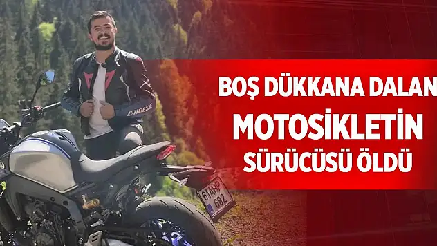 Boş dükkana dalan motosikletin sürücüsü öldü