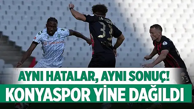 Aynı hatalar, aynı sonuç! Konyaspor yine dağıldı