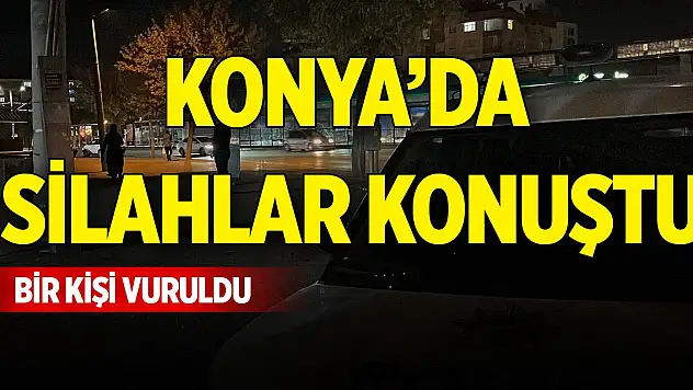 Konya'da husumetliler arasındaki kavga kanlı bitti! Bir kişi vuruldu