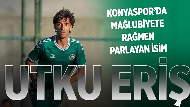 Konyaspor'da mağlubiyete rağmen parlayan isim: Utku Eriş
