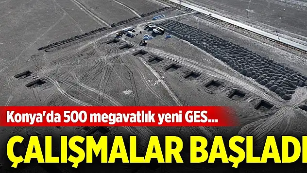 Konya'da 500 megavatlık yeni GES... Çalışmalar başladı