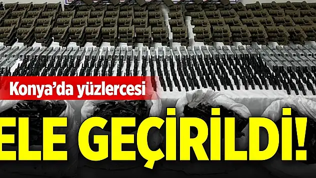 Konya'da yüzlercesi ele geçirildi!