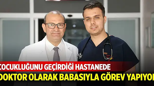 Çocukluğunu geçirdiği hastanede doktor olarak babasıyla görev yapıyor