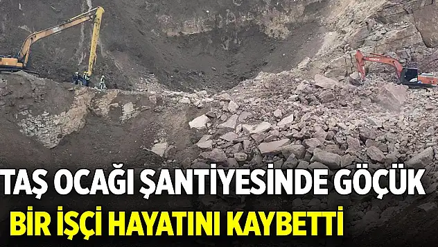 Taş ocağı şantiyesinde göçük: Bir işçi hayatını kaybetti