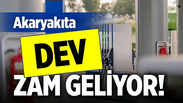 Akaryakıta dev zam geliyor!