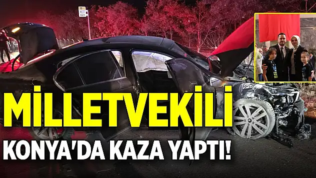 Milletvekili, Konya'da kaza yaptı!