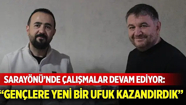 Sarayönü'nde çalışmalar devam ediyor: 'Gençlere yeni bir ufuk kazandırdık'