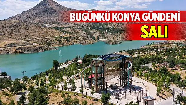 Bugünkü Konya gündemi (18 Kasım 2025)