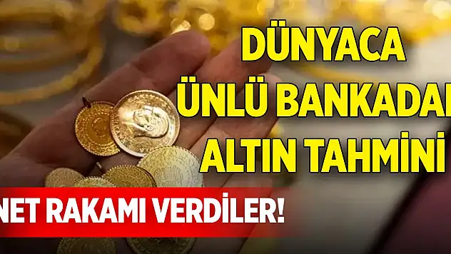 Dünyaca ünlü bankadan altın tahmini: Net rakamı verdiler!